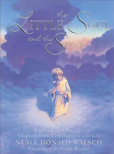 The Little Soul and the Sun: A Children's Parable Adapted from 'Conversations with God'